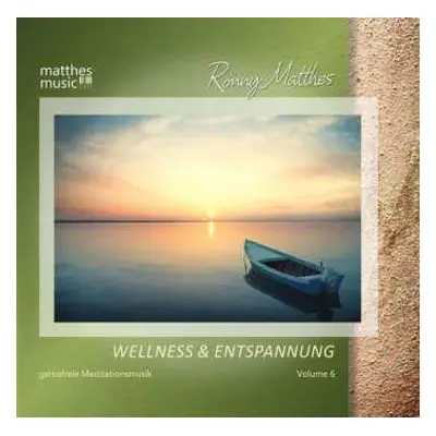 CD Ronny Matthes: Wellness & Entspannung Vol.6: Gemafreie Christliche Meditationsmusik & Entspan