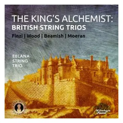 CD Eblana String Trio: The King's Alchemist: British String Trio