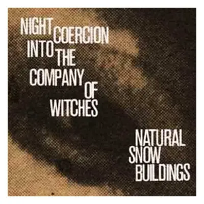 4LP Natural Snow Buildings: Night Coercion Into The Company Of Witches LTD