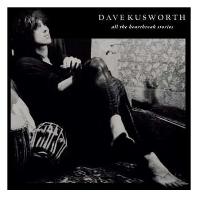 LP Dave Kusworth: All The Heartbreak Stories CLR