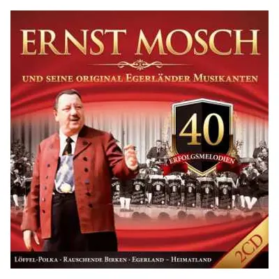 2CD Ernst Mosch Und Seine Original Egerländer Musikanten: 40 Erfolgsmelodien