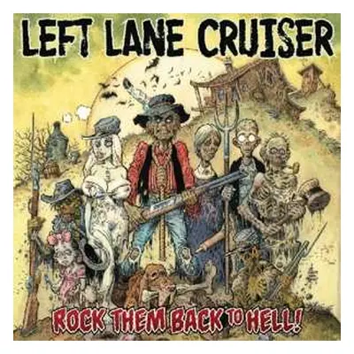 LP Left Lane Cruiser: Rock Them Back To Hell