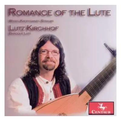 CD Silvius Leopold Weiss: Lutz Kirchhof - Romance Of The Lute