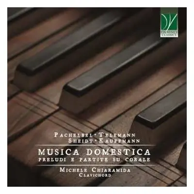 CD Johann Pachelbel: Michele Chiaramida - Musica Domestica (preludi E Partite Su Corale)