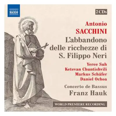 2CD Antonio Maria Sacchini: L'abbandono Delle Ricchezze Di S.filippo Neri (geistliches Drama In 