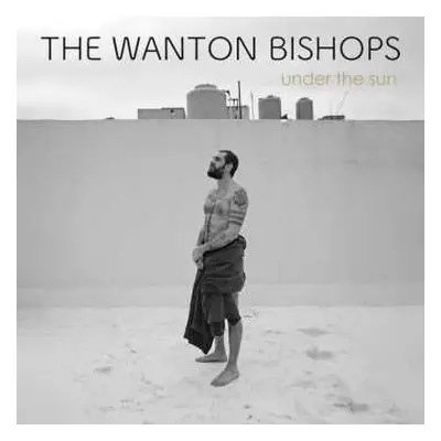 CD The Wanton Bishops: Under The Sun