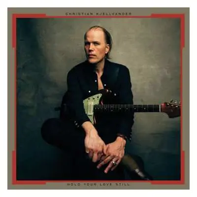 CD Christian Kjellvander: Hold Your Love Still