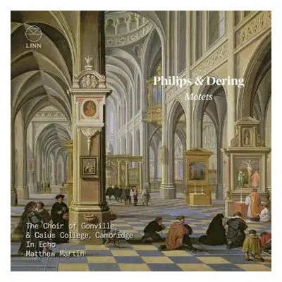 CD Peter Philips: Gonville & Caius College Choir - Motetten Von Philips & Dering