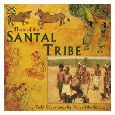 CD Deben Bhattacharya: Music Of The Santal Tribe - Field Recordings By Deben Bhattacharya