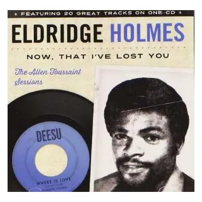 CD Eldridge Holmes: Now, That I've Lost You