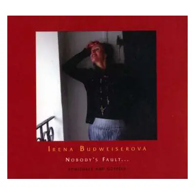 CD Irena Budweiserová: Nobody's Fault... (Spirituals And Gospels)