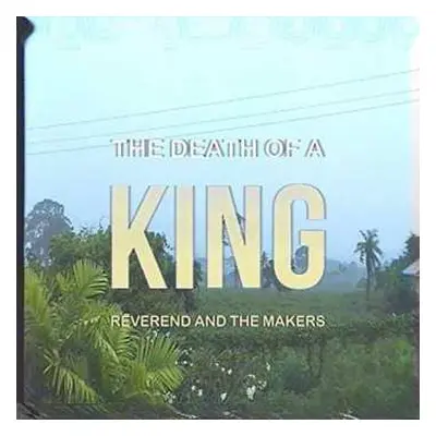 LP Reverend And The Makers: The Death Of A King