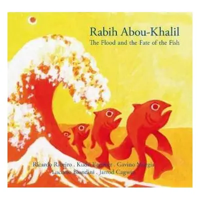 CD Rabih Abou-Khalil: The Flood And The Fate Of The Fish