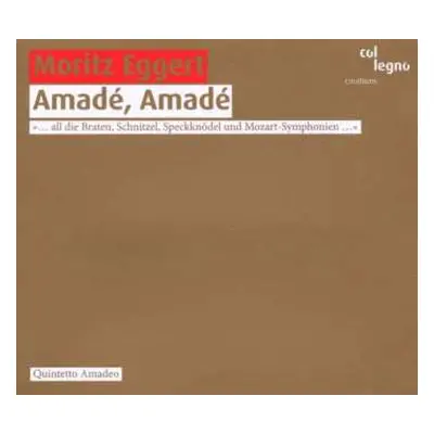 CD Moritz Eggert: Amadé, Amadé (... All Die Braten, Schnitzel, Speckknödel Und Mozart-Symphonien