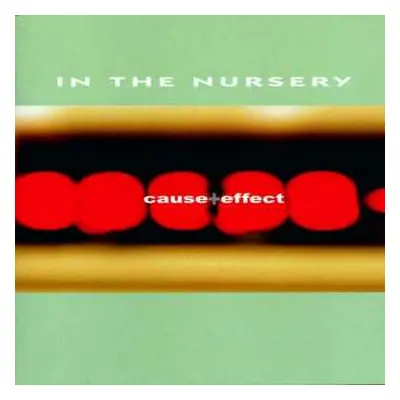 CD In The Nursery: Cause + Effect