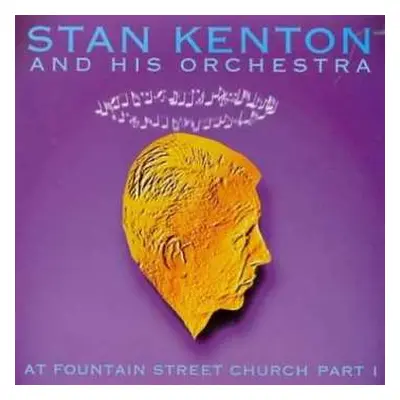 CD Stan Kenton And His Orchestra: At Fountain Street Church Part I