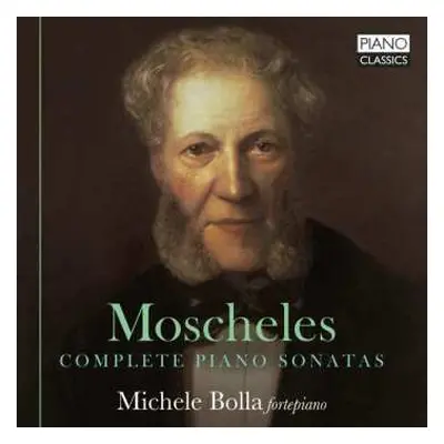 CD Ignaz Moscheles: Moscheles: Complete Piano Sonatas