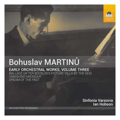 CD Bohuslav Martinů: Early Orchestral Works, Volume Three