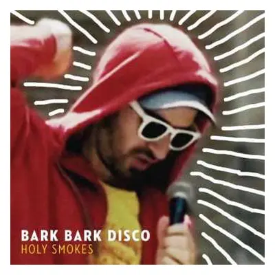 LP Bark Bark Disco: Holy Smokes