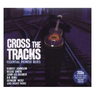 2CD Various: Cross The Tracks - Essential Pioneer Blues