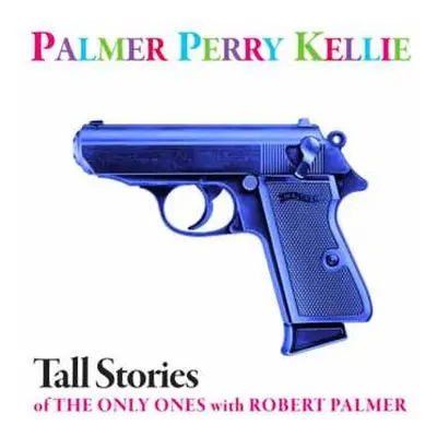 SP Robert Palmer: Tall Stories Of The Only Ones With Robert Palmer