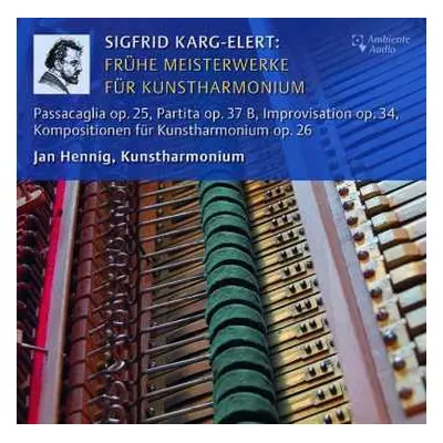 CD Sigfrid Karg-Elert: Frühe Meisterwerke Für Kunstharmonium