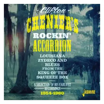 CD Clifton Chenier: Clifton Chenier's Rockin' Accordion: A Selection Of His Earliest Recordings 