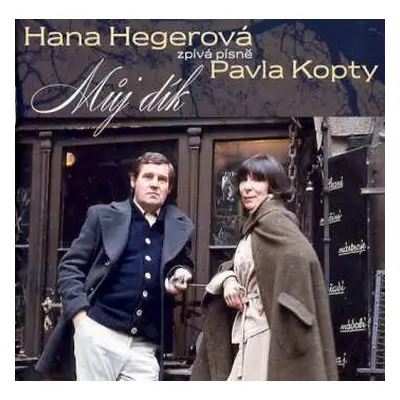 CD Hana Hegerová: Můj Dík (Hana Hegerová Zpívá Písně Pavla Kopty)