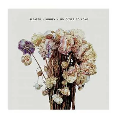 CD Sleater-Kinney: No Cities To Love