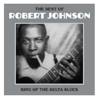 LP Robert Johnson: The Best Of Robert Johnson: King Of The Delta Blues