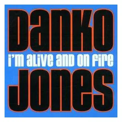 CD Danko Jones: I'm Alive And On Fire