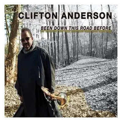 CD Clifton Anderson: Been Down This Road Before