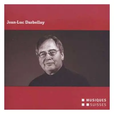 CD Jean-Luc Darbellay: Kammermusik