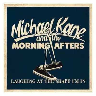 SP Michael Kane and the Morning Afters: Laughing At The Shape I'm In