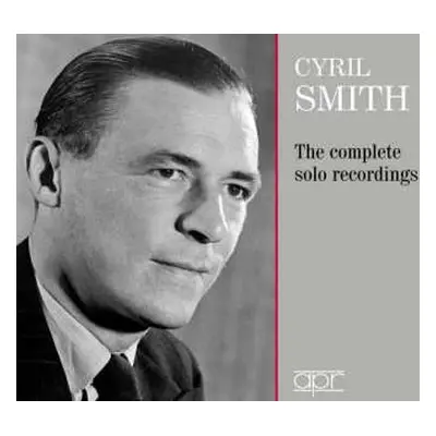 3CD Mily Balakireff: Cyril Smith - The Complete Solo Recordings