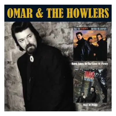 CD Omar And The Howlers: Wall Of Pride / Hard Times In The Land Of Plenty