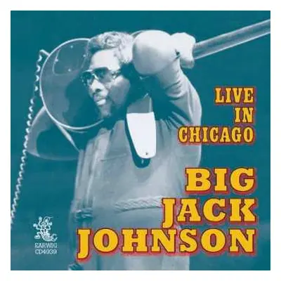 CD Big Jack Johnson: Live In Chicago