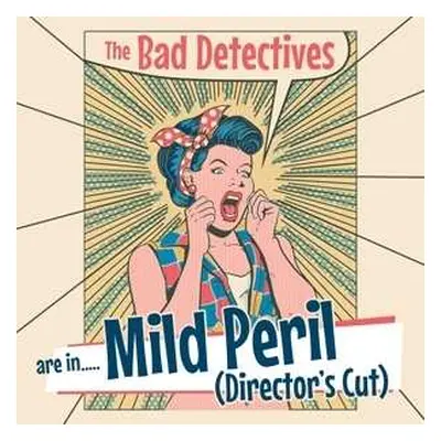 CD The Bad Detectives: Are In..... Mild Peril (Director’s Cut)