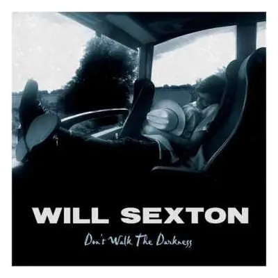 CD Will Sexton: Don't Walk The Darkness