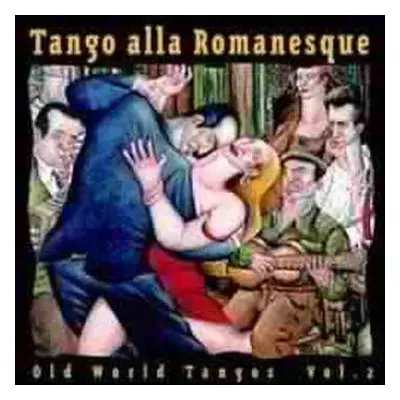 CD Various: Tango Alla Romanesque - Old World Tangos Vol. 2