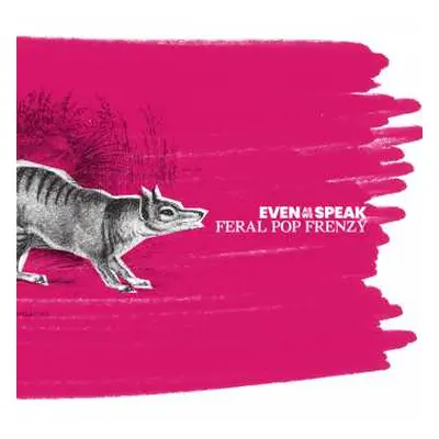 LP Even As We Speak: Feral Pop Frenzy