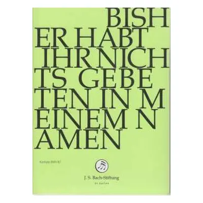 DVD Johann Sebastian Bach: Bisher Habt Ihr Nichts Gebeten In Meinem Namen BWV 87