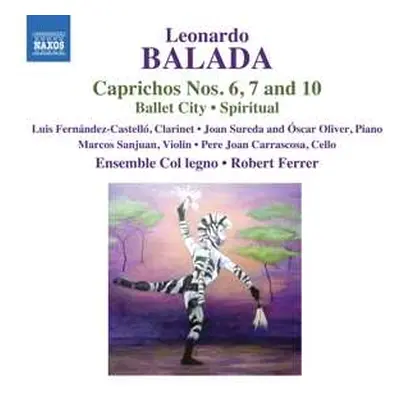 CD Leonardo Balada: Caprichos Nos. 6, 7 And 10; Ballet City