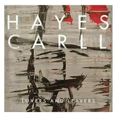 LP Hayes Carll: Lovers And Leavers