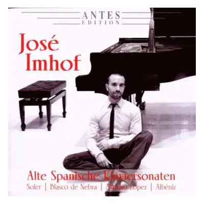 CD Padre Antonio Soler: Jose Imhof - Alte Spanische Klaviersonaten