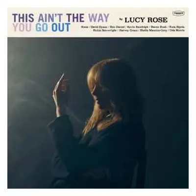 LP Lucy Rose: This Aint The Way You Go Out