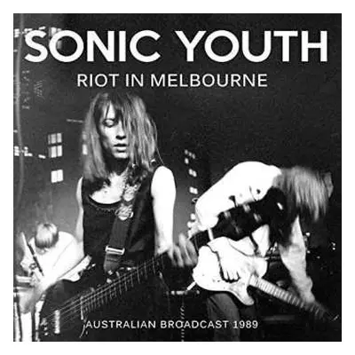 CD Sonic Youth: Riot In Melbourne