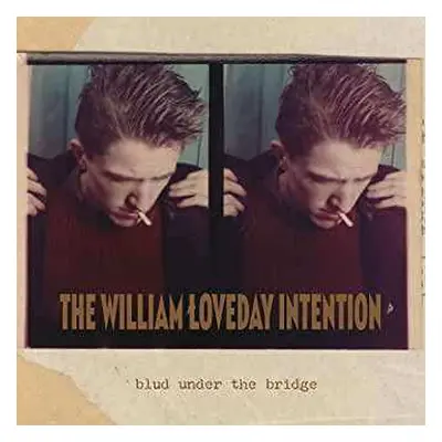 LP The William Loveday Intention: Blud Under The Bridge