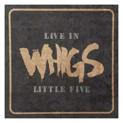 LP The Whigs: Live In Little Five