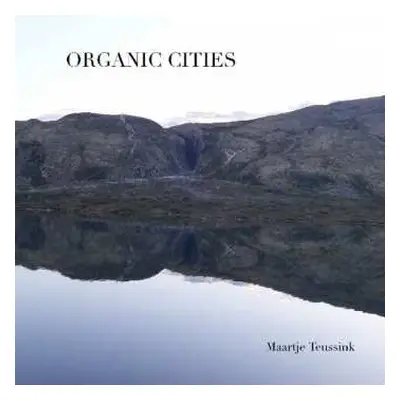 CD Maartje Teussink: Organic Cities